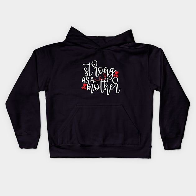 Strong As a Mother gift Kids Hoodie by Treshr